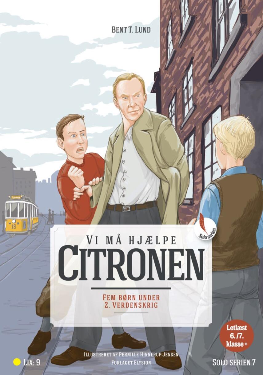 Bent T. Lund (f. 1946): Vi må hjælpe Citronen! : fem børn under 2. verdenskrig