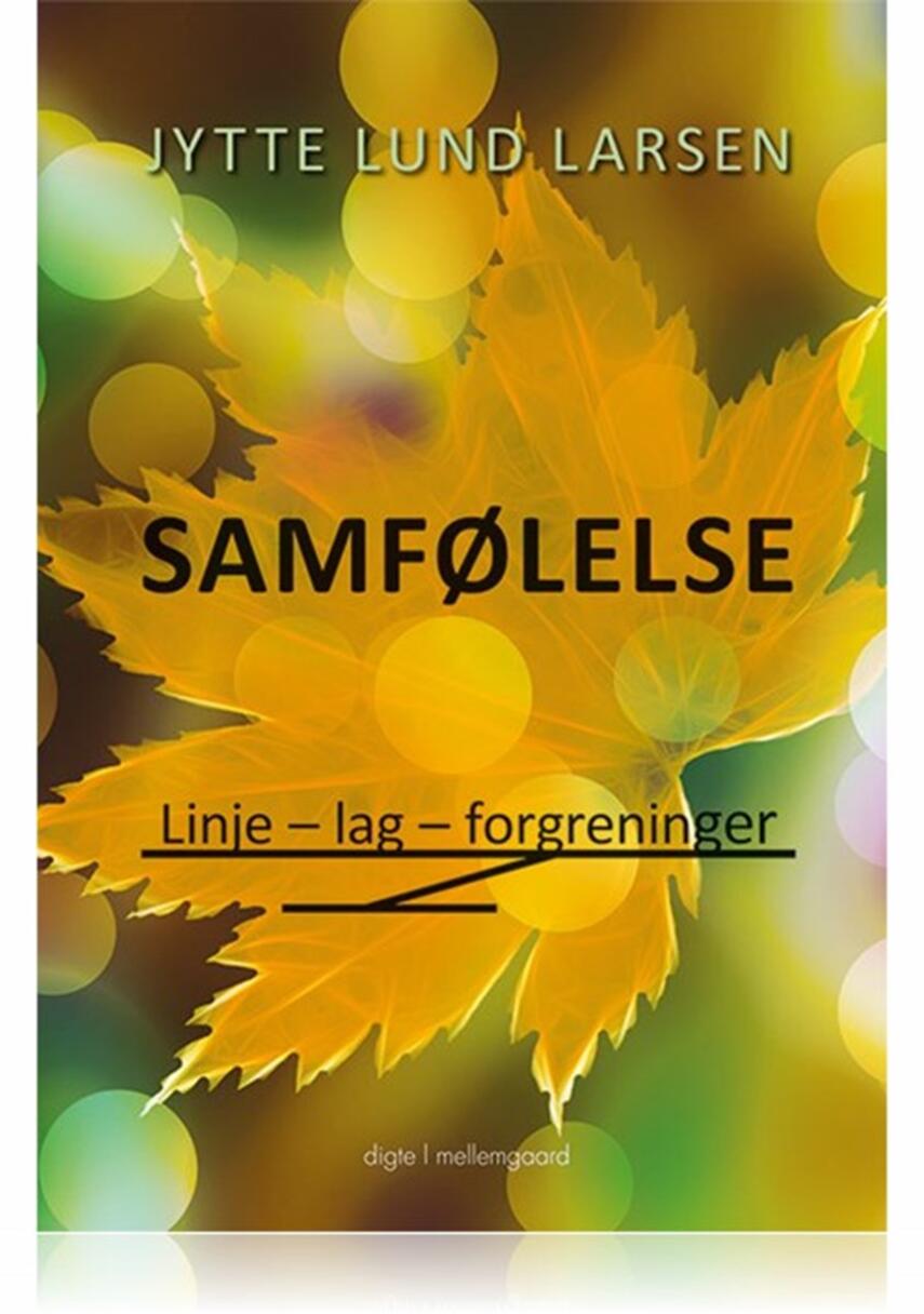 Jytte Lund Larsen: Samfølelse : linje - lag - forgreninger : digte