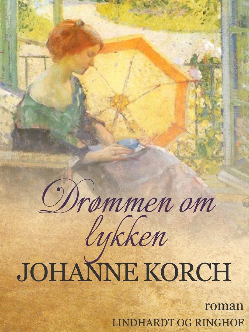 Johanne Korch: Drømmen om lykken : roman