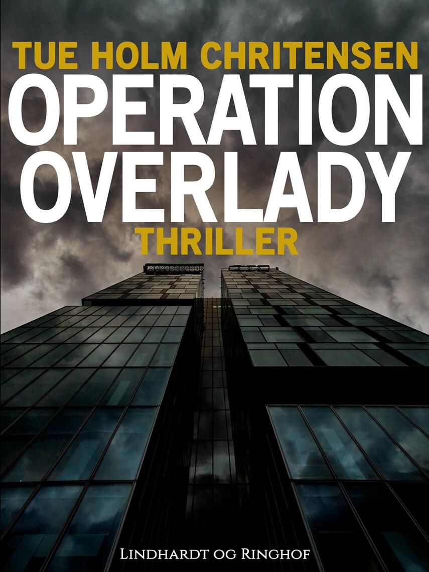 Tue Holm Christensen: Operation Overlady : thriller