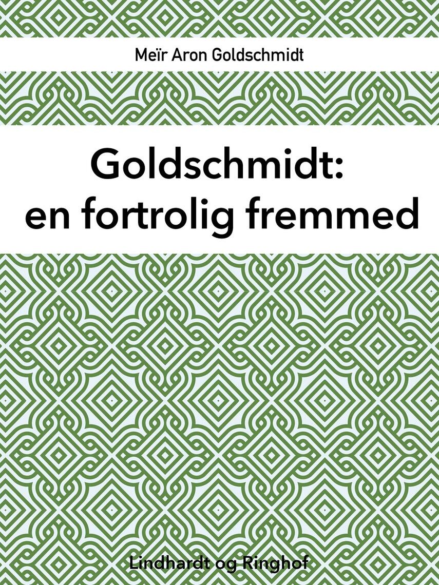 M. Goldschmidt: Goldschmidt : en fortrolig fremmed