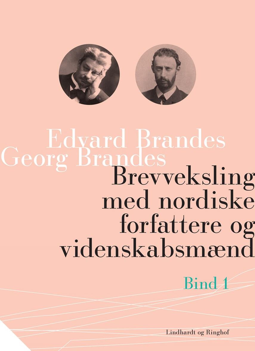 Georg Brandes, Edvard Brandes: Brevveksling med nordiske forfattere og videnskabsmænd : Bind 1
