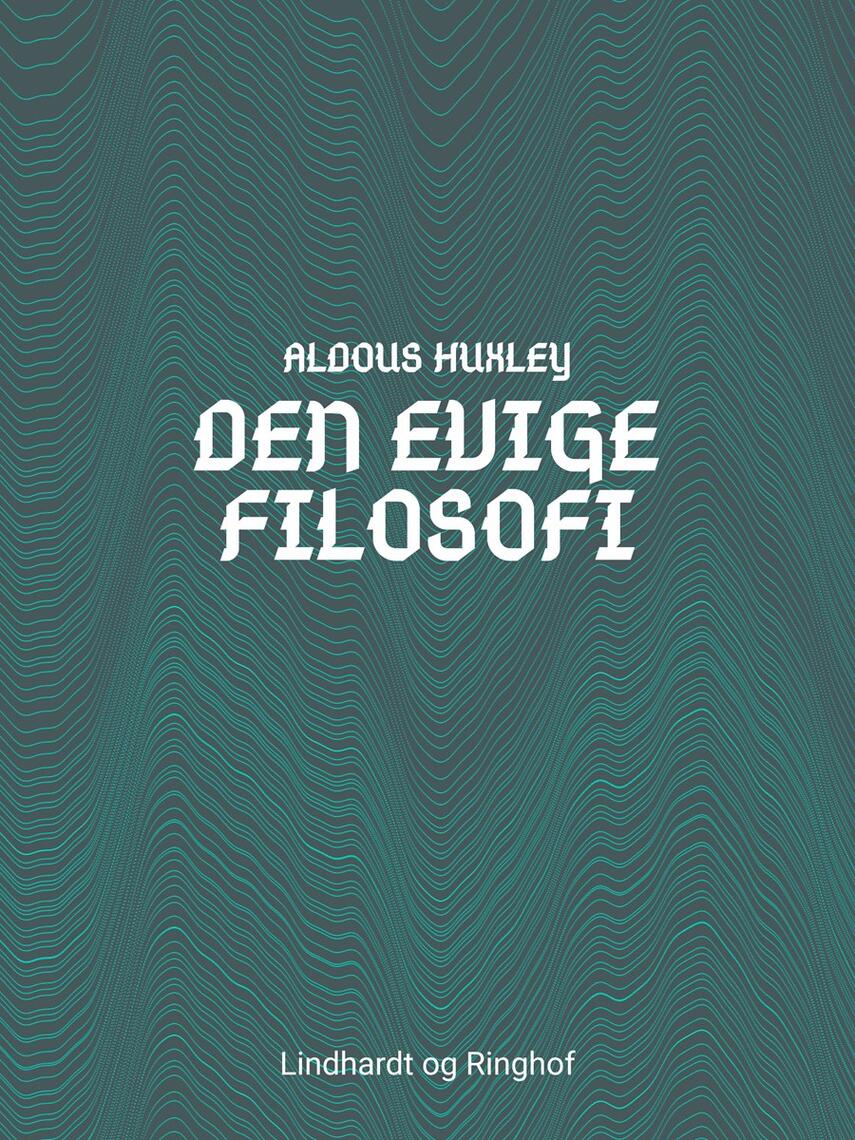 Aldous Huxley: Den evige filosofi (Ved Mogens Boisen)