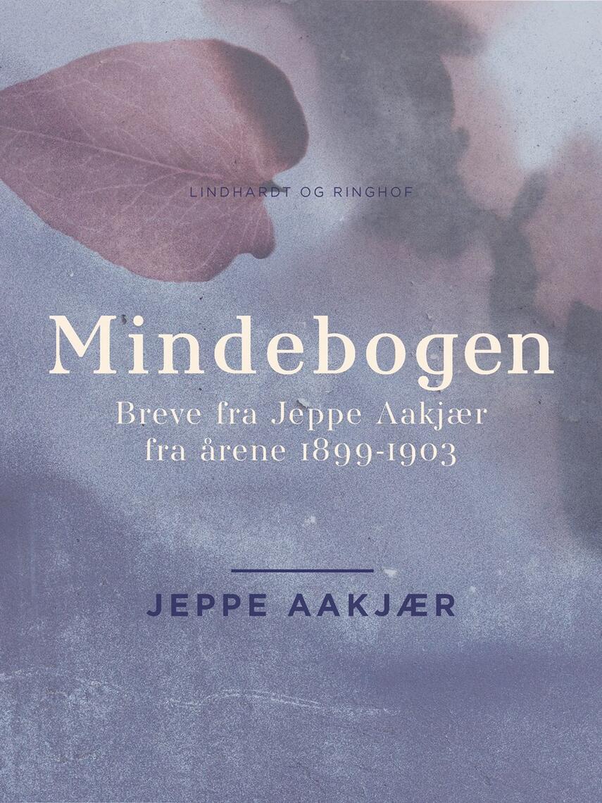 Jeppe Aakjær: Mindebogen : en samling breve og papirer udgivet som manuskript