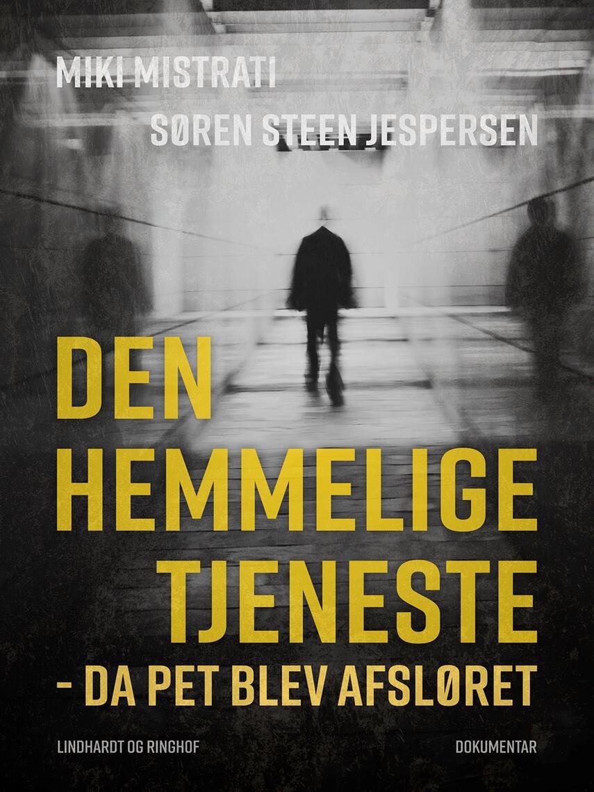 Miki Mistrati (f. 1968), Søren Steen Jespersen (f. 1962): Den hemmelige tjeneste : da PET blev afsløret