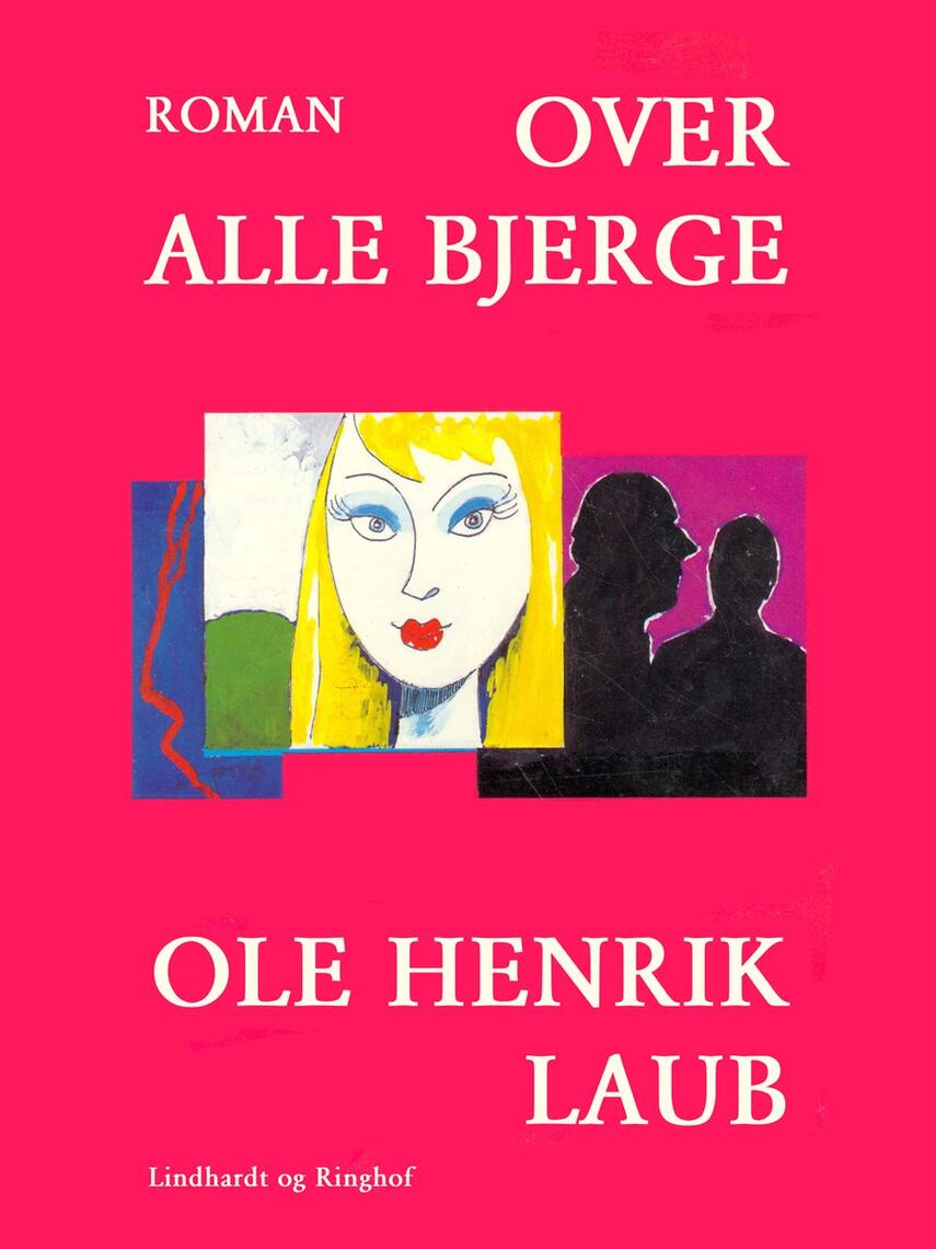 Ole Henrik Laub: Over alle bjerge : roman