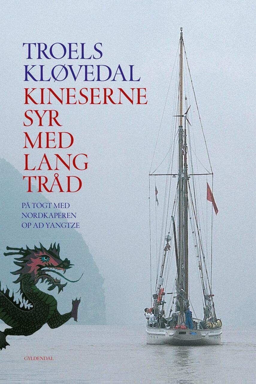 Troels Kløvedal: Kineserne syr med lang tråd : på togt med Nordkaperen op ad Yangtze