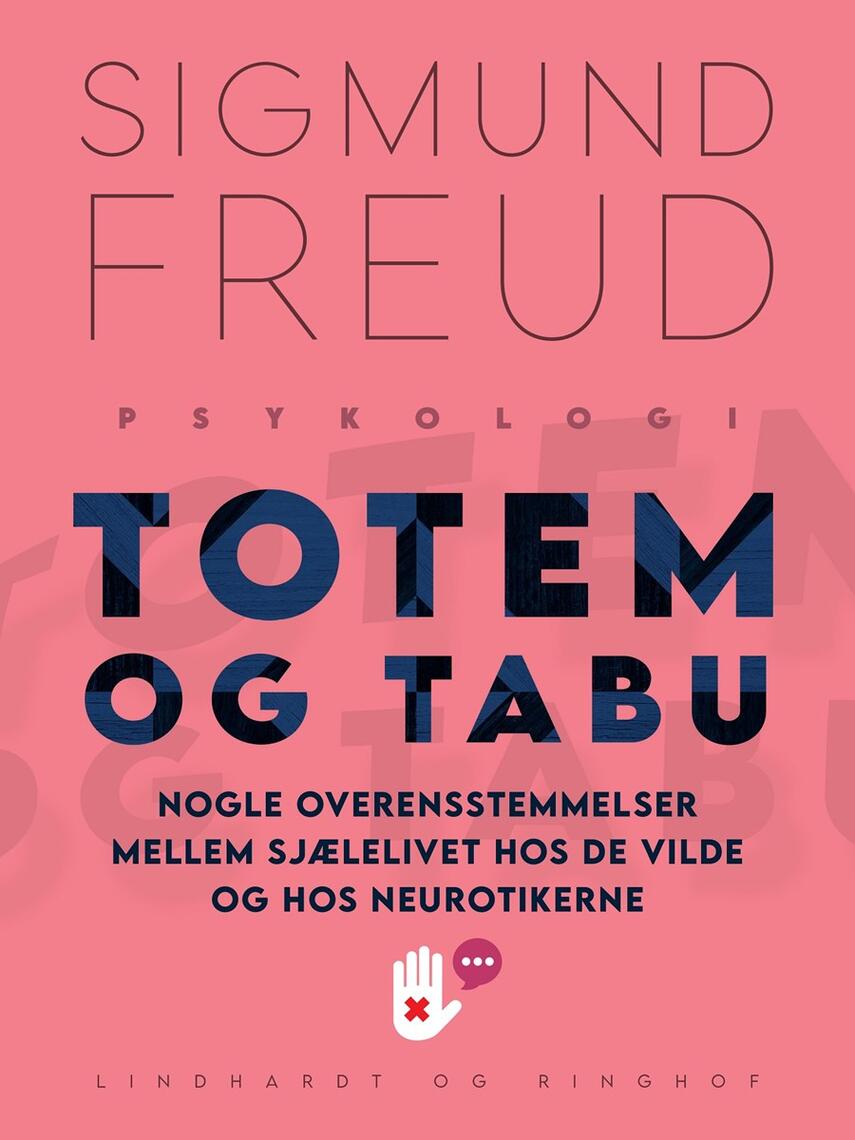 Totem og tabu : nogle overensstemmelser mellem sjælelivet hos de vilde og  hos neurotikerne | eReolen