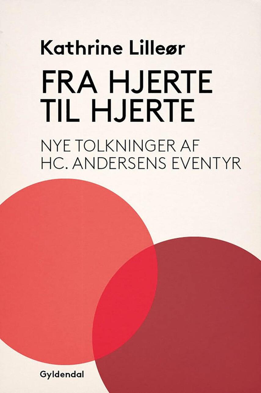 Kathrine Lilleør: Fra hjerte til hjerte : nye tolkninger af H.C. Andersens eventyr