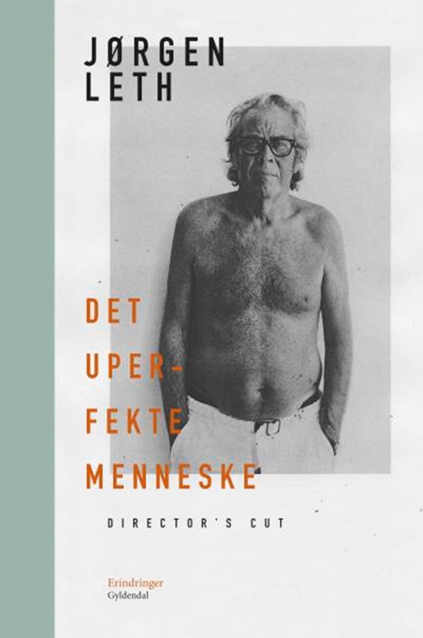 Jørgen Leth: Det uperfekte menneske - director's cut
