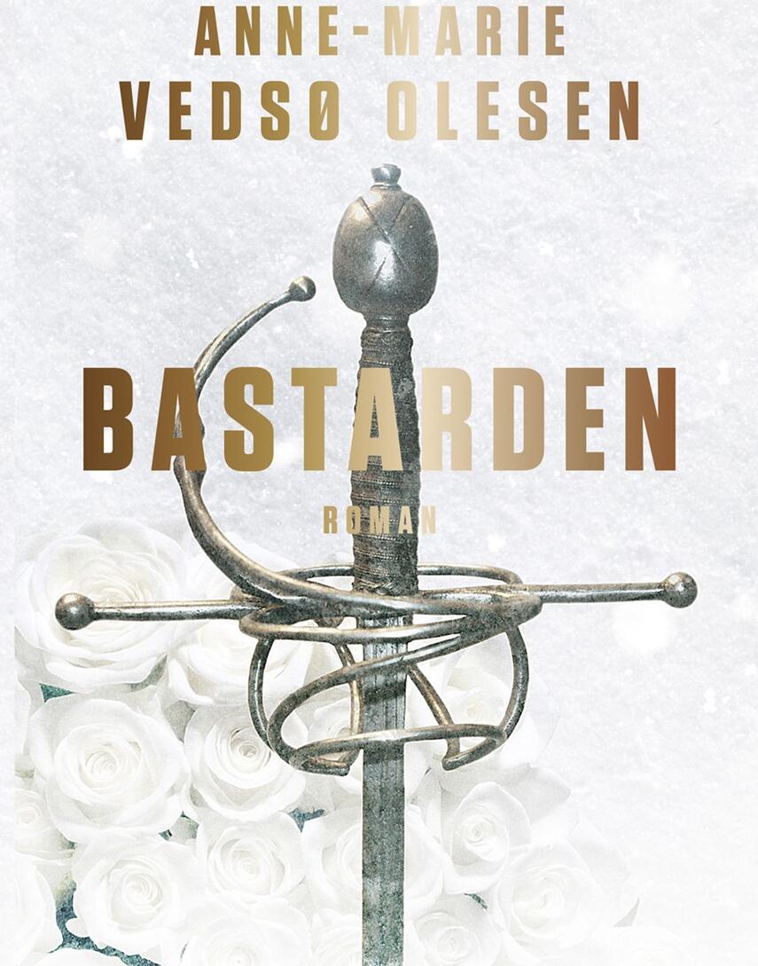 Anne-Marie Vedsø Olesen: Bastarden : roman