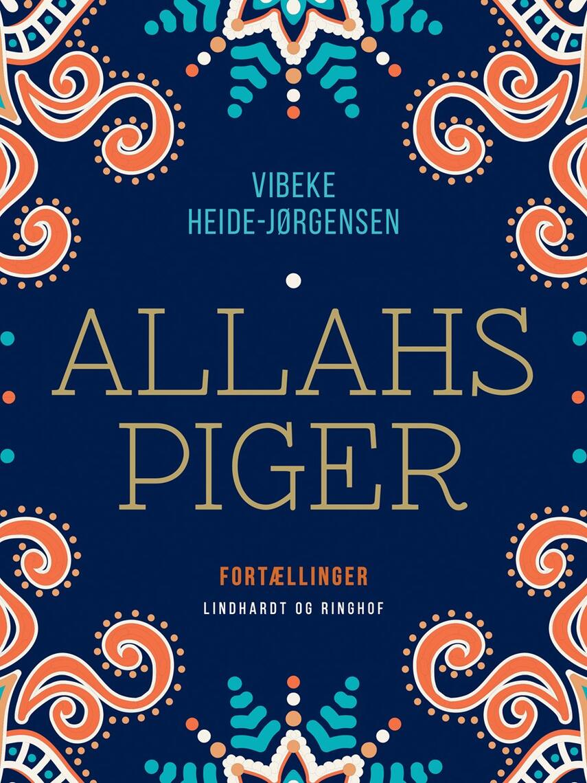 Vibeke Heide-Jørgensen: Allahs piger : 8 indvandrer-piger fortæller om livet og kærligheden