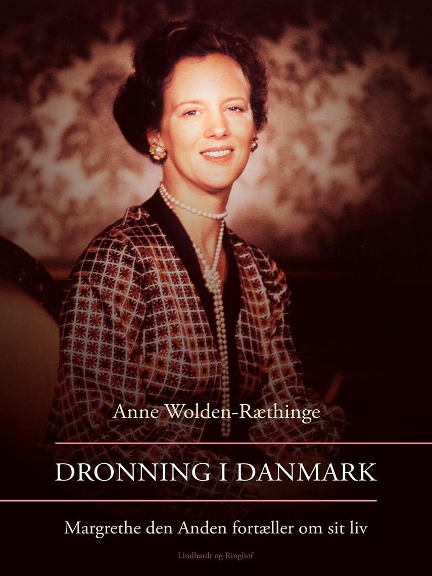 : Dronning i Danmark - Margrethe den Anden fortæller om sit liv