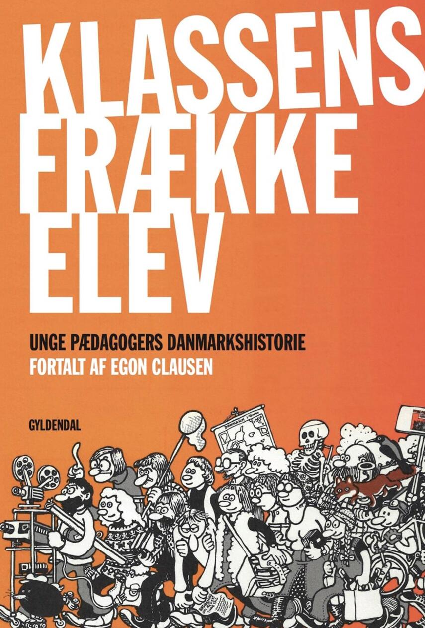 Egon Clausen (f. 1940): Klassens frække elev : Unge Pædagogers danmarkshistorie