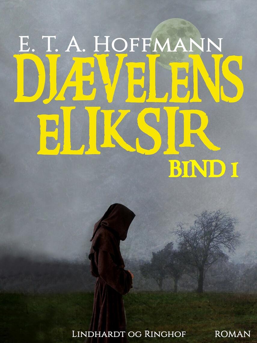E. T. A. Hoffmann: Djævelens eliksir. Bind 1, roman (Ved Mogens Boisen)