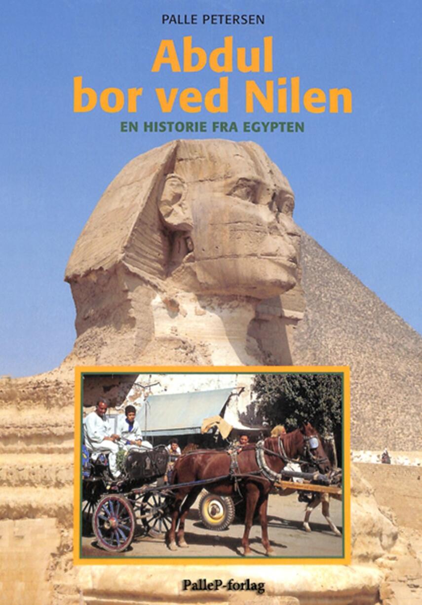 Palle Petersen (f. 1943): Abdul bor ved Nilen : en historie fra Egypten
