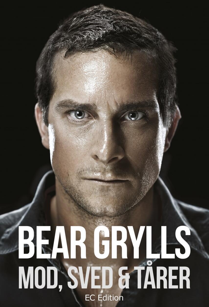 Bear Grylls: Mod, sved & tårer