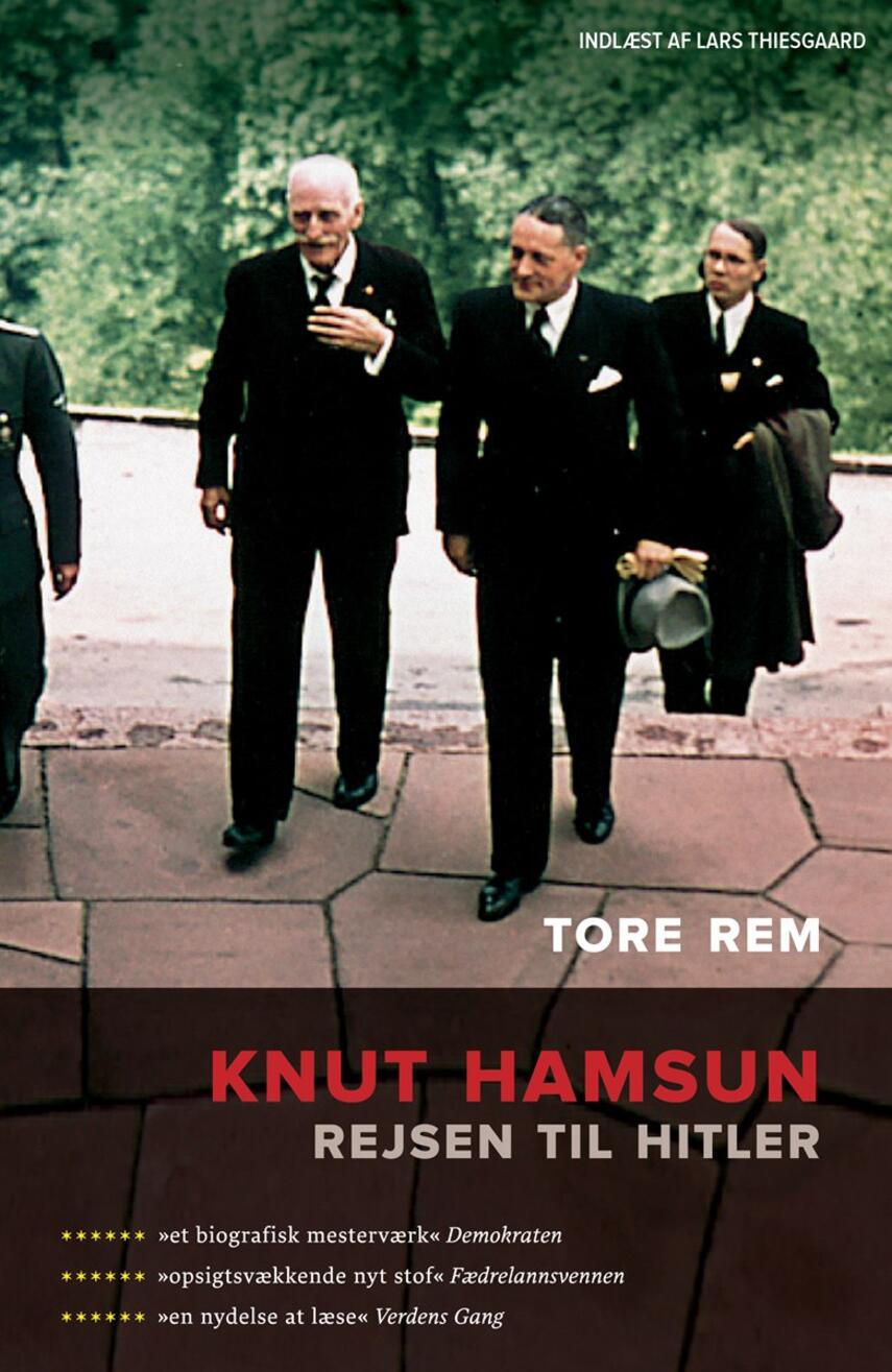 Tore Rem (f. 1967): Knut Hamsun : rejsen til Hitler