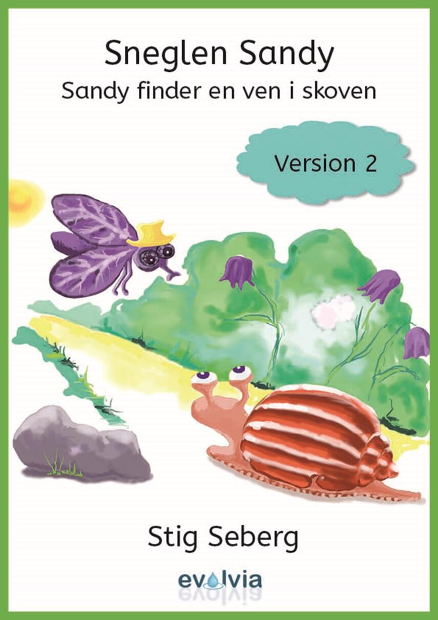 Stig Seberg: Sneglen Sandy - Sandy finder en ven i skoven - version 2