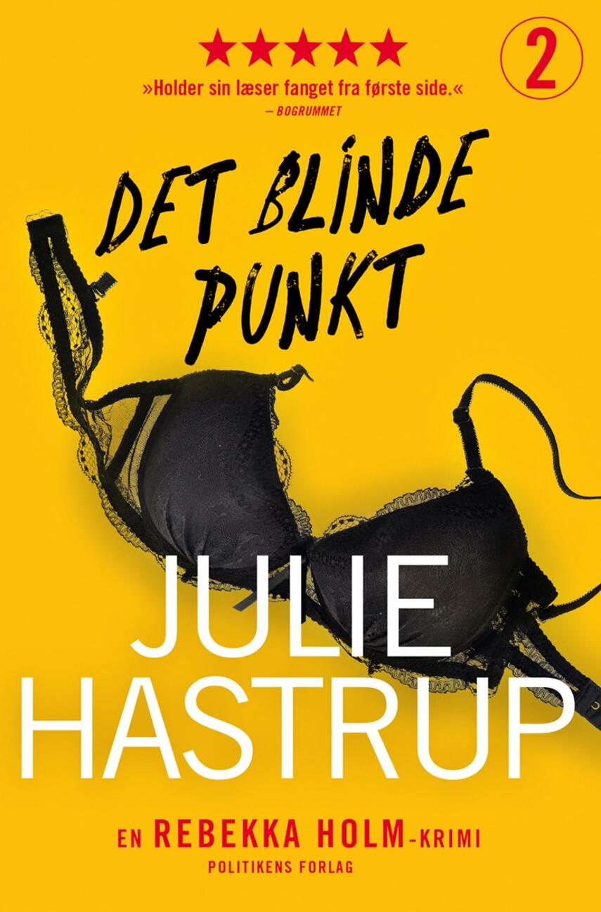Julie Hastrup: Det blinde punkt : en Rebekka Holm-krimi
