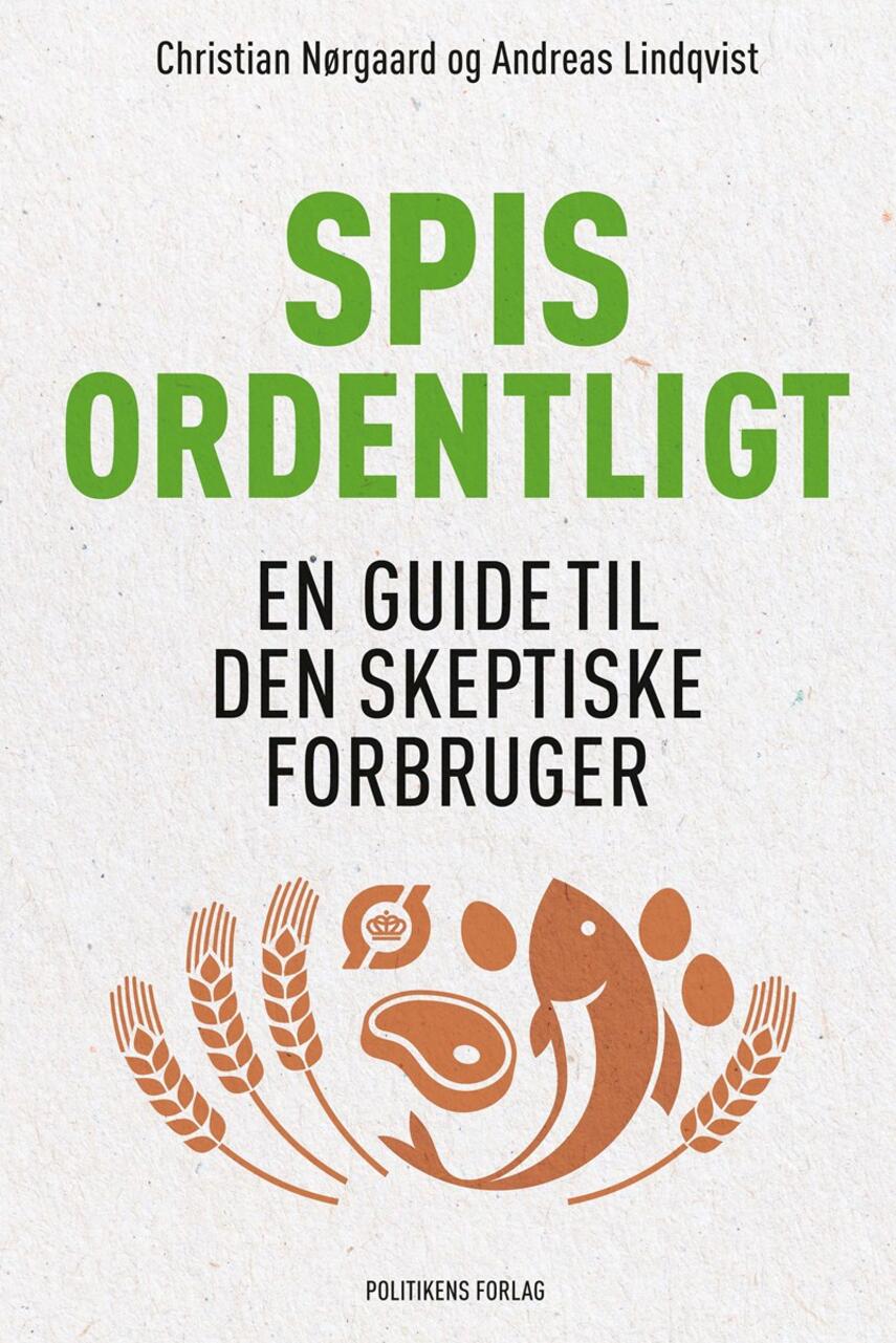 Christian Nørgaard (f. 1975-11-11), Andreas Lindqvist: Spis ordentligt : en guide til den skeptiske forbruger