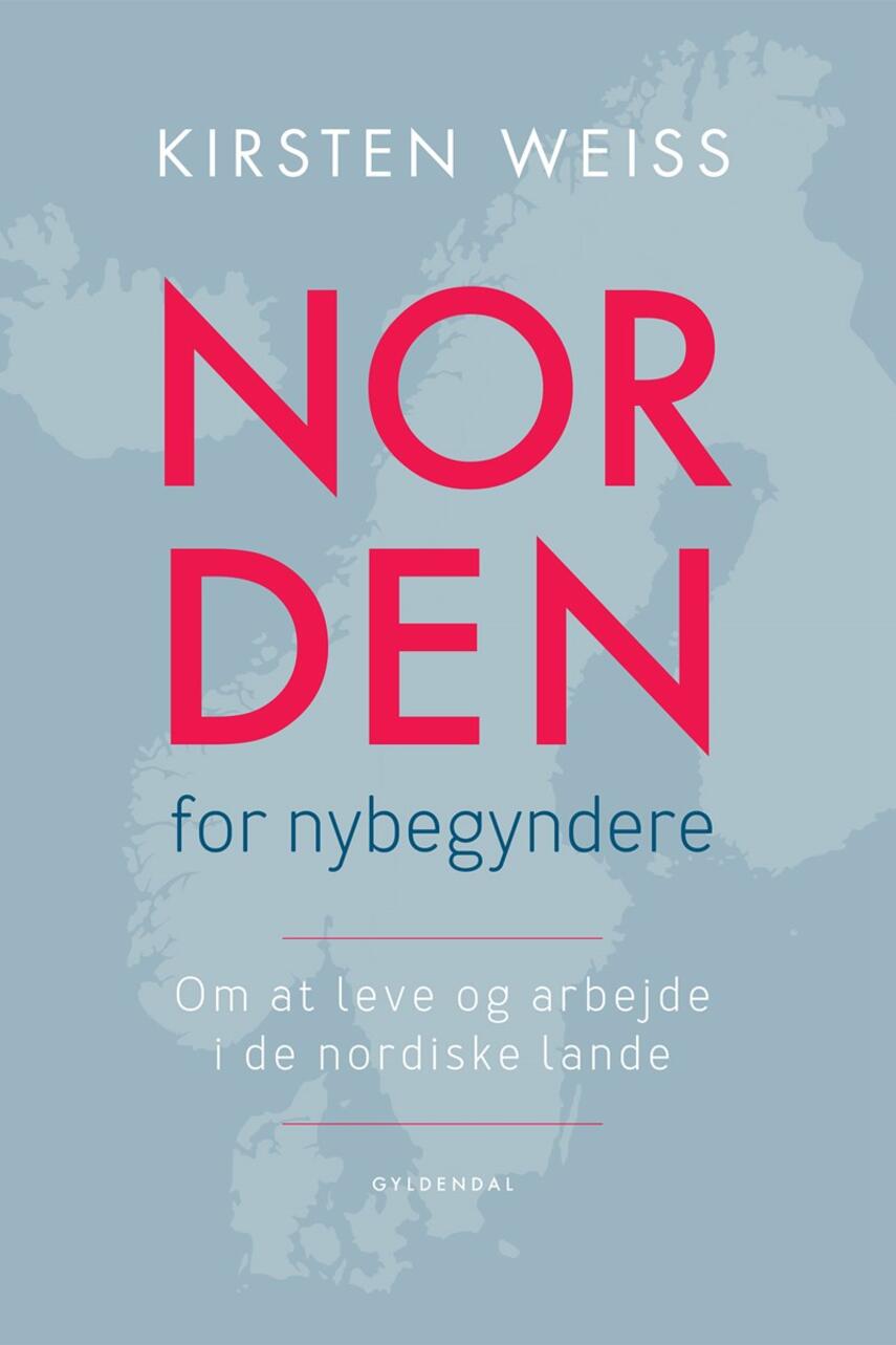 Kirsten Weiss: Norden for nybegyndere : om at leve og arbejde i de nordiske lande