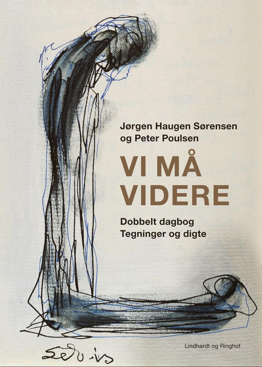 Jørgen Haugen Sørensen, Peter Poulsen (f. 1940): Vi må videre : dobbelt dagbog - tegninger og digte