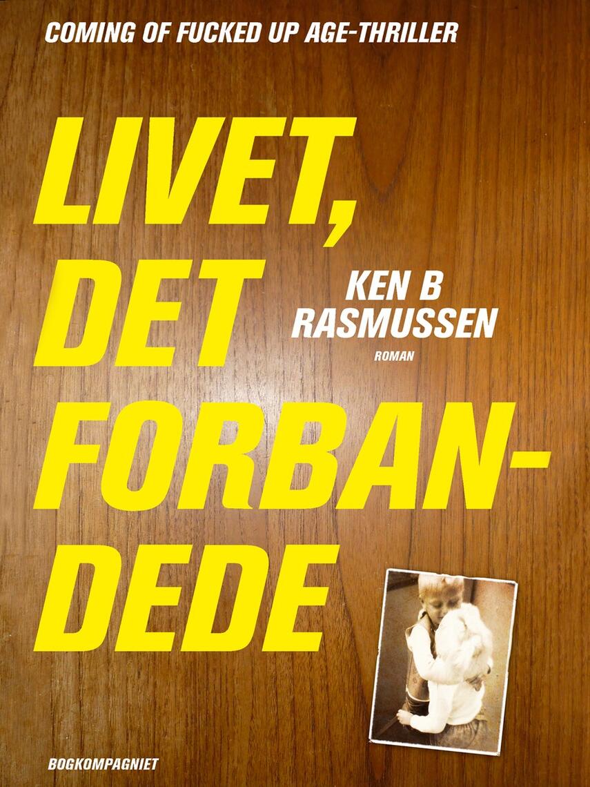 Ken B. Rasmussen: Livet, det forbandede : en roman
