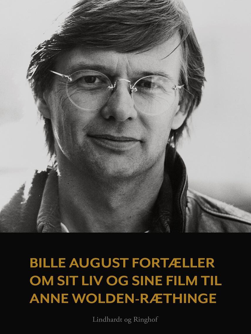 : Bille August fortæller om sit liv og sine film til Anne Wolden-Ræthinge