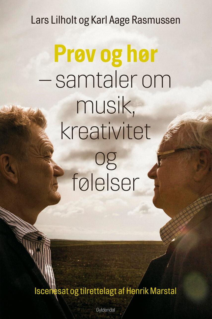 Lars Lilholt, Karl Aage Rasmussen (f. 1947): Prøv og hør : samtaler om musik, kreativitet og følelser