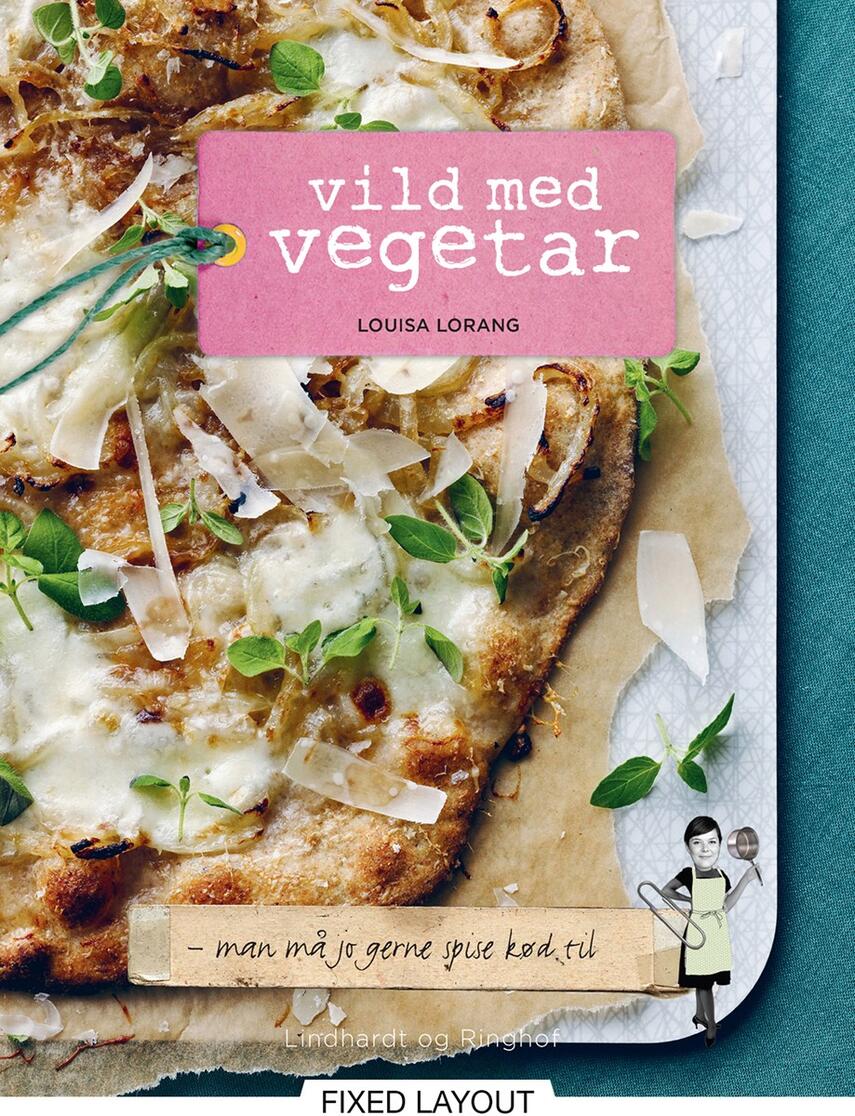 Louisa Lorang: Vild med vegetar : man må jo gerne spise kød til