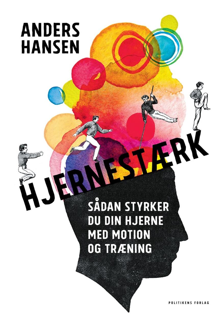 Anders Hansen (f. 1974): Hjernestærk : sådan styrker du din hjerne med motion og træning