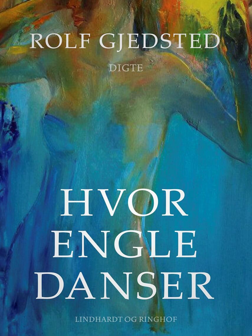 Rolf Gjedsted: Hvor engle danser : digte