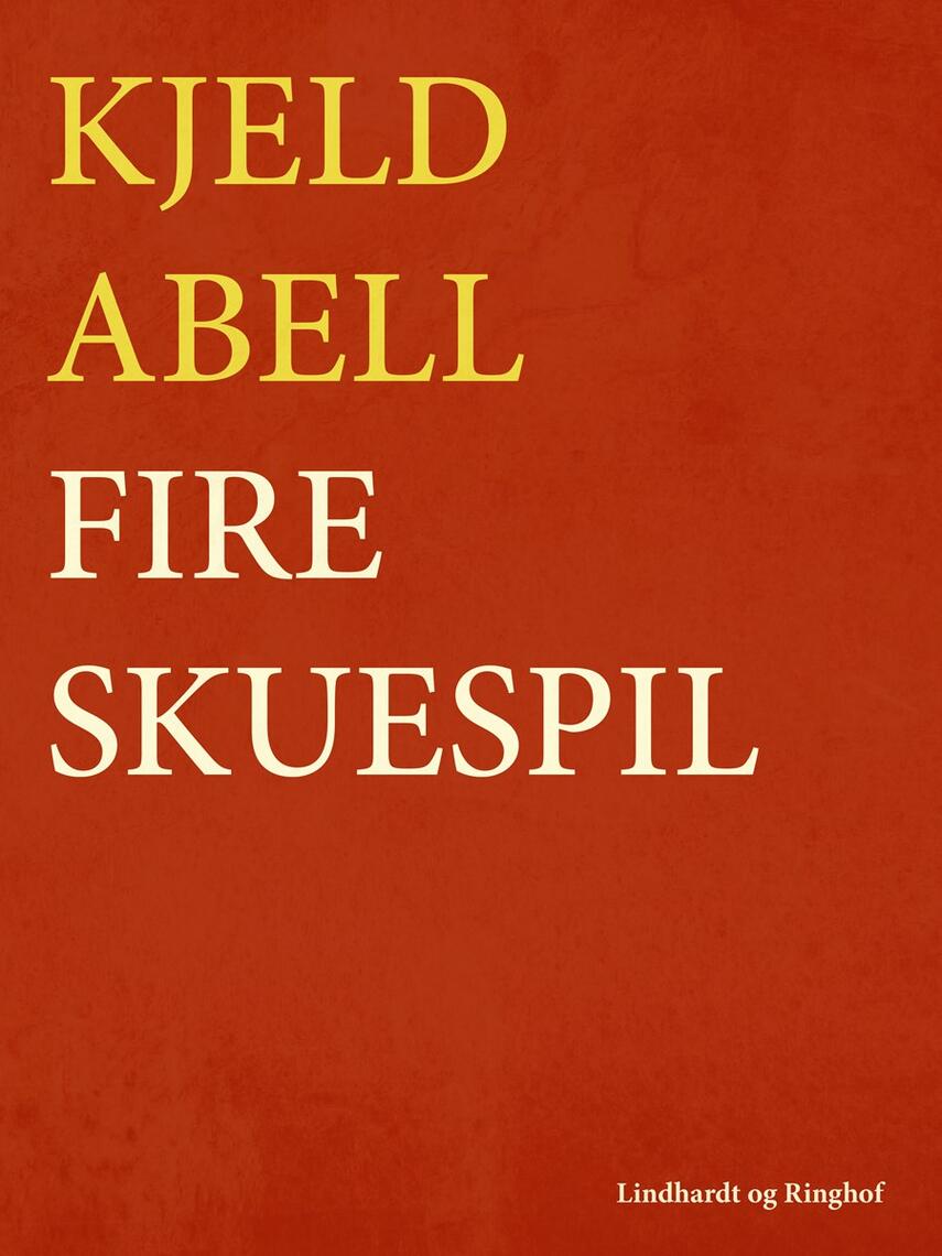 Kjeld Abell: Fire skuespil