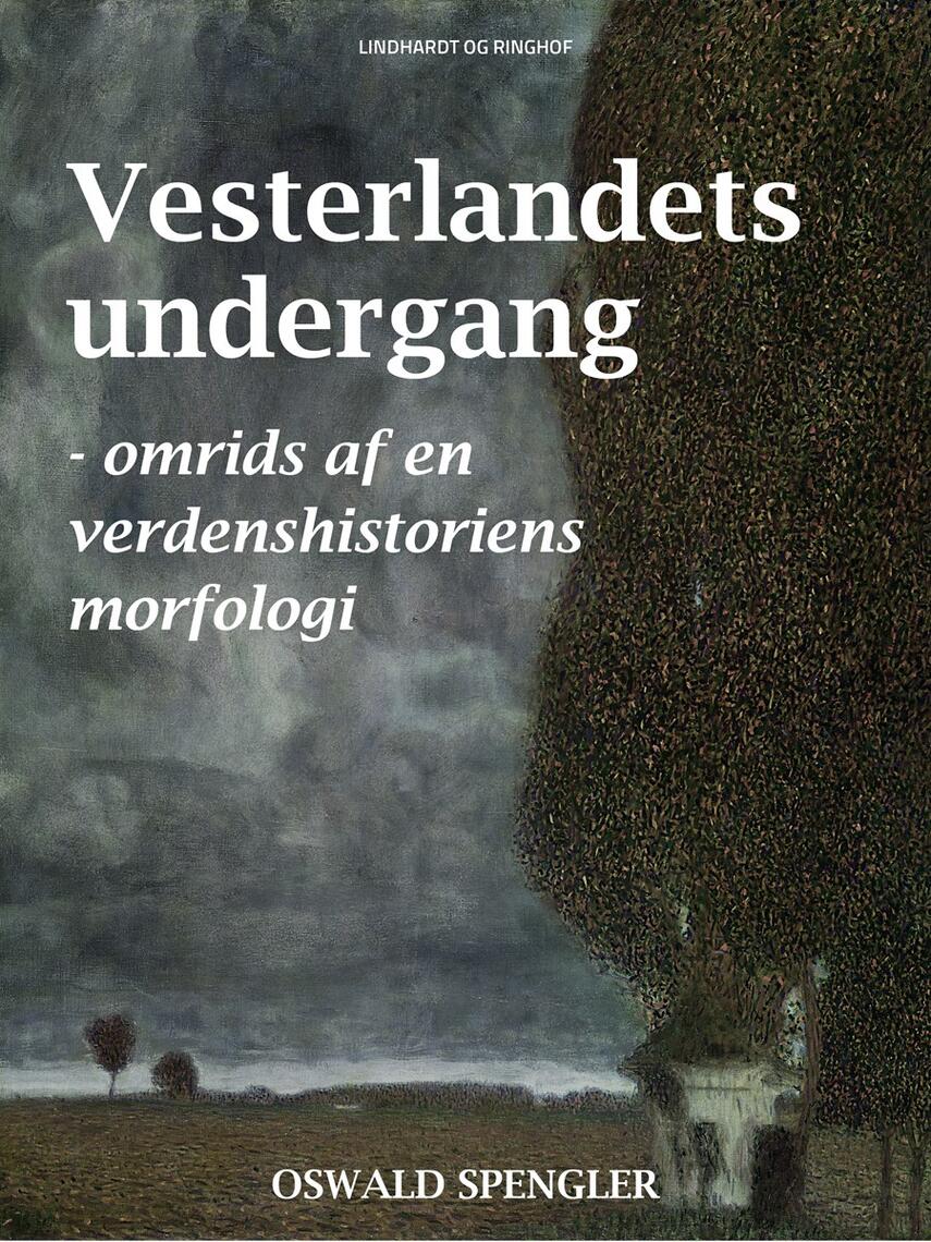 Oswald Spengler: Vesterlandets undergang : omrids af en verdenshistoriens morfologi