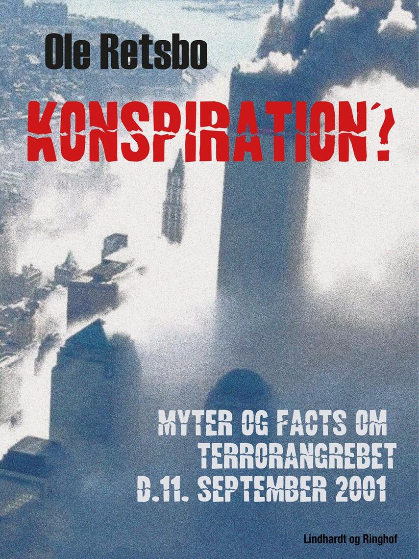 Ole Retsbo: Konspiration? : myter og facts om terrorangrebet d. 11. september 2001