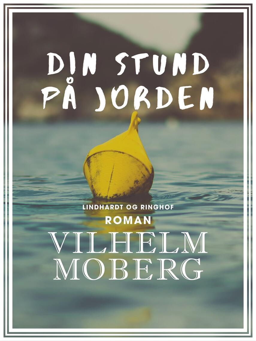 Vilhelm Moberg: Din stund på jorden