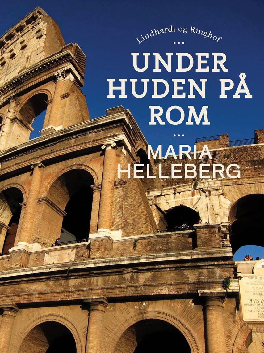 Maria Helleberg: Under huden på Rom