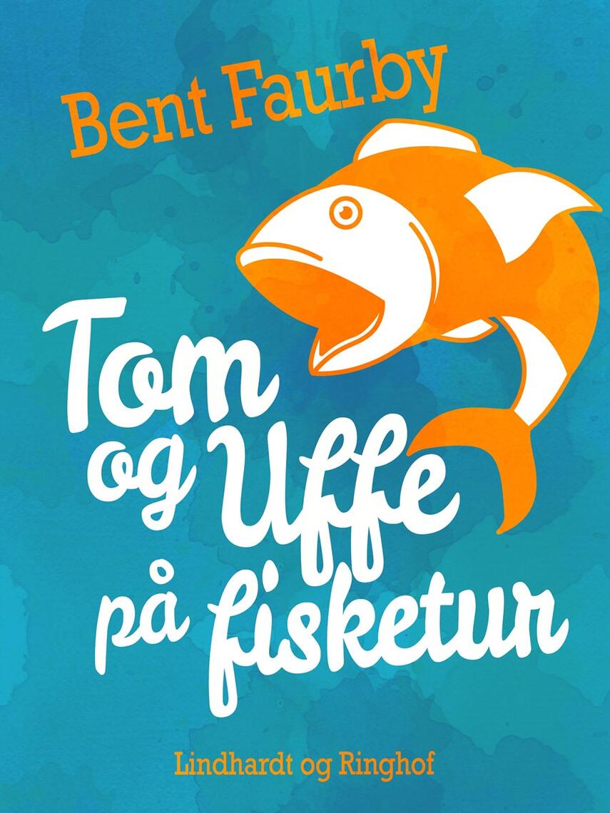 Bent Faurby: Tom og Uffe på fisketur