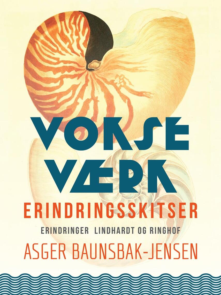 Asger Baunsbak-Jensen: Vokseværk : erindringsskitser