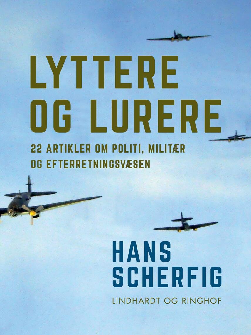 Hans Scherfig: Lyttere og lurere : 22 artikler om politi, militær og efterretningsvæsener
