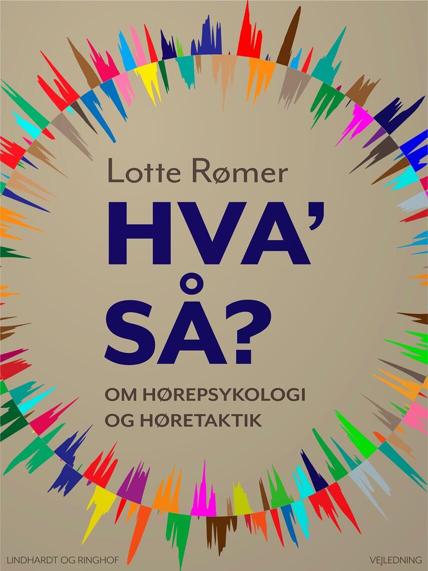 Lotte Rømer: Hva' så? : om hørepsykologi og høretaktik
