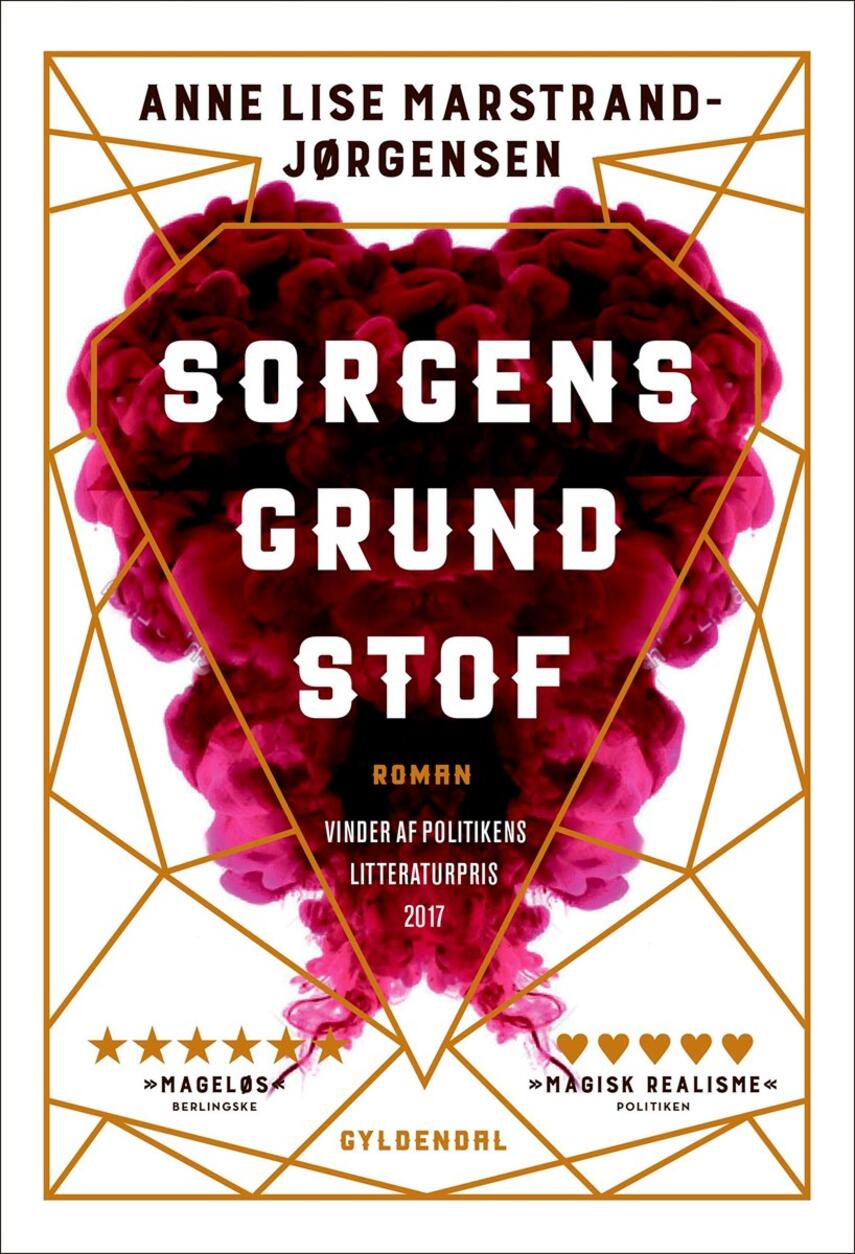 Anne Lise Marstrand-Jørgensen: Sorgens grundstof : roman