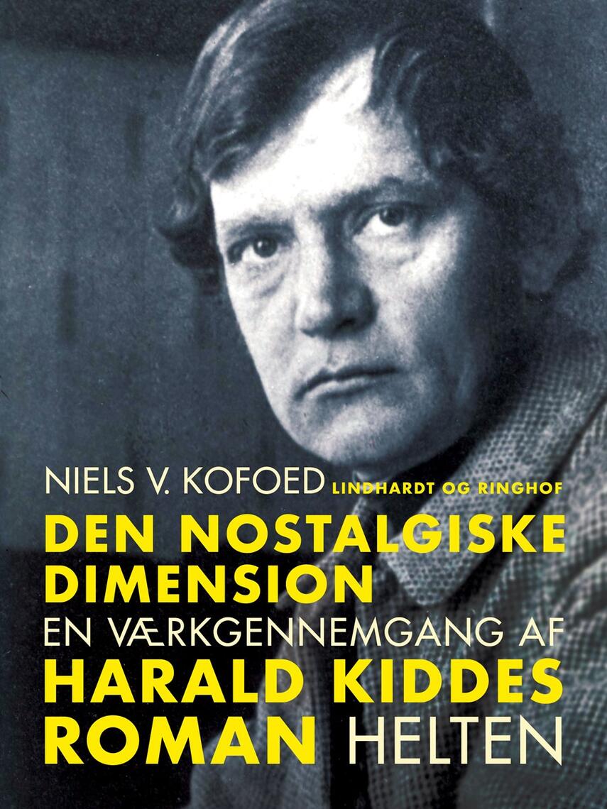 Niels Kofoed (f. 1930): Den nostalgiske dimension : en værkgennemgang af Harald Kiddes roman Helten