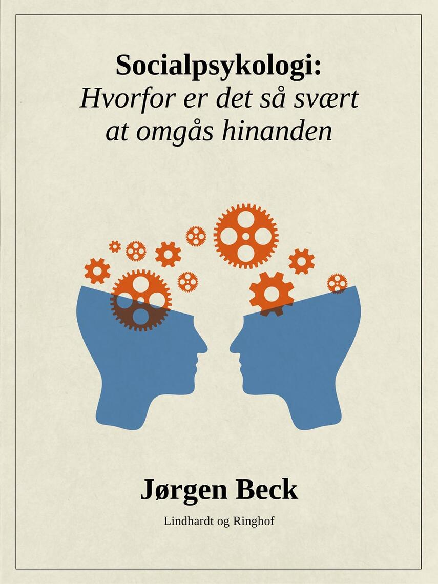Jørgen Beck (f. 1927): Socialpsykologi : hvorfor er det så svært at omgås hinanden