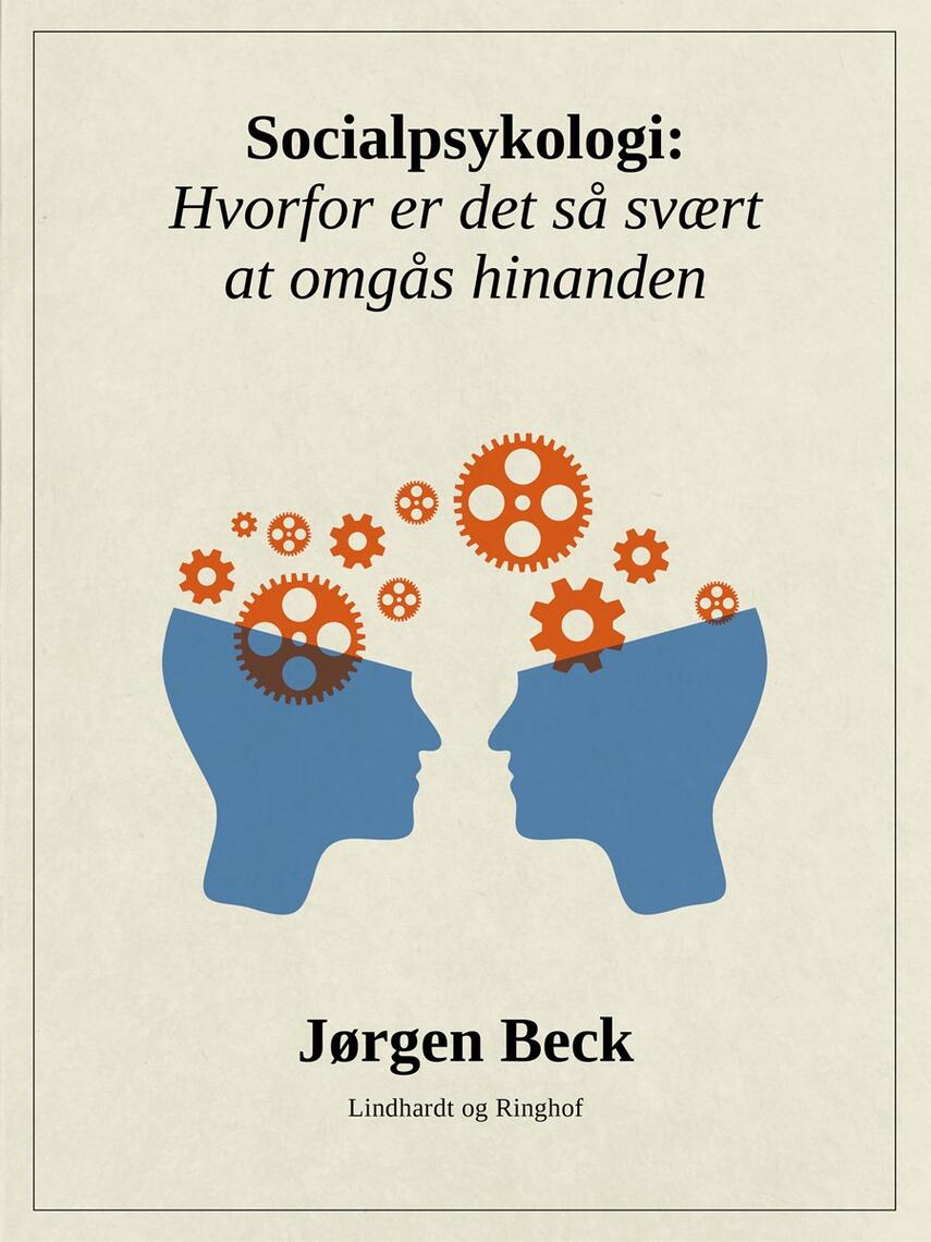 Jørgen Beck (f. 1927): Socialpsykologi : hvorfor er det så svært at omgås hinanden