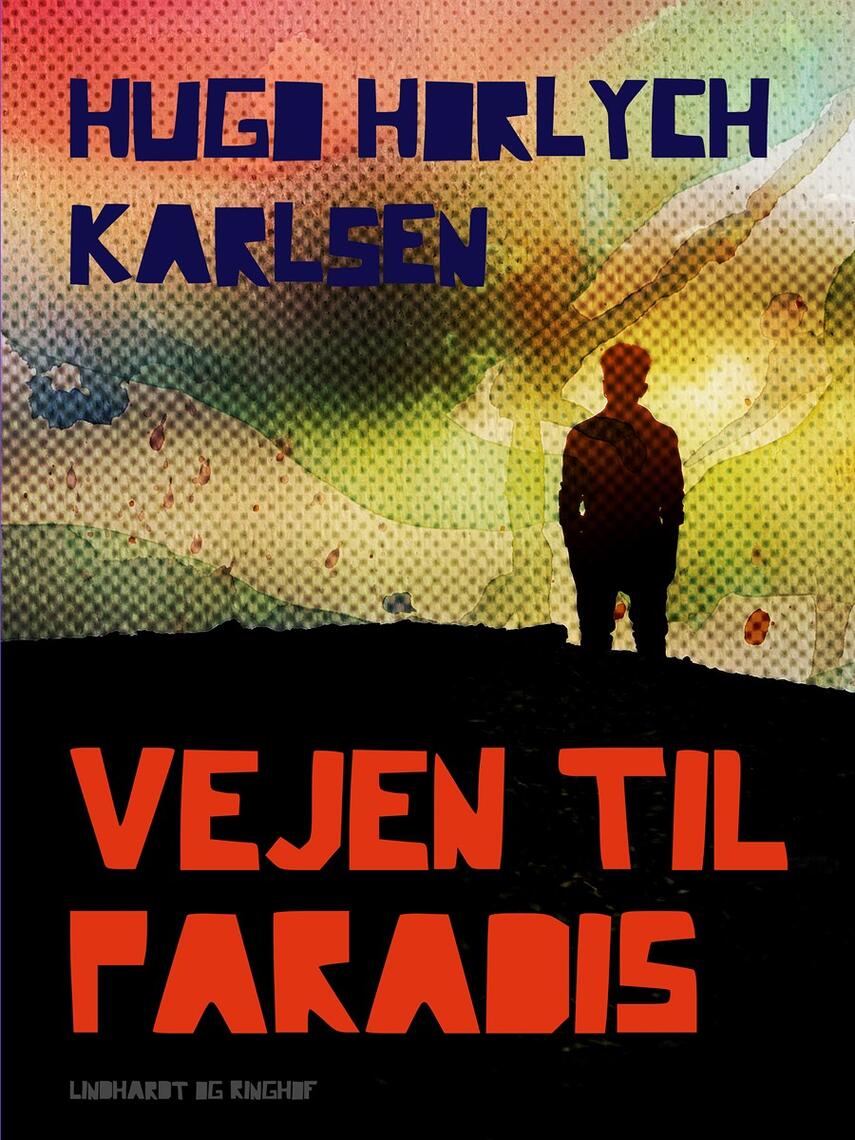 Hugo Hørlych Karlsen: Vejen til paradis : fortællinger om is og ild ... (ikke kun) for unge