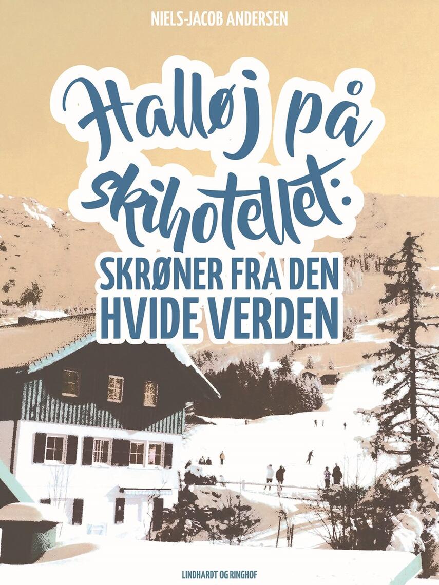 Niels-Jacob Andersen (f. 1950): Halløj på skihotellet : skrøner fra den hvide verden