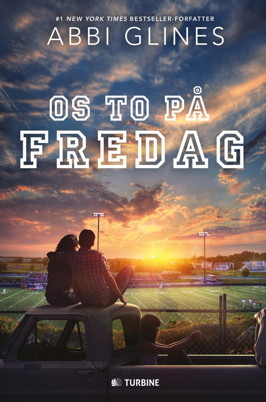 Abbi Glines (f. 1977): Os to på fredag : en roman