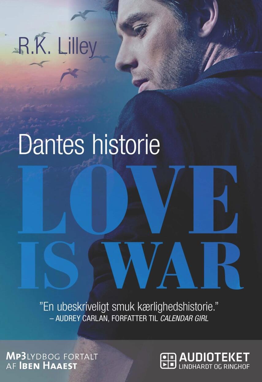 R. K. Lilley: Love is war. 2, Dantes historie